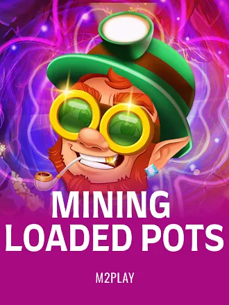 Mining Loaded Pots