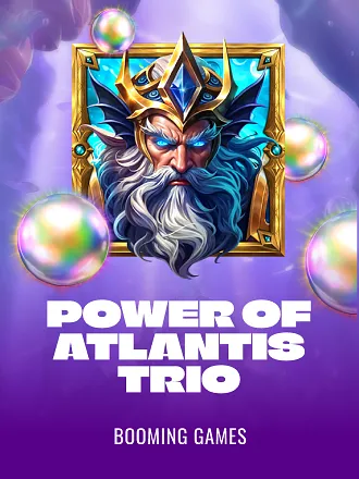 Power of Atlantis Trio